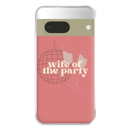 Wife Of The Party - Bridal Phone Case for Google Pixel 7a