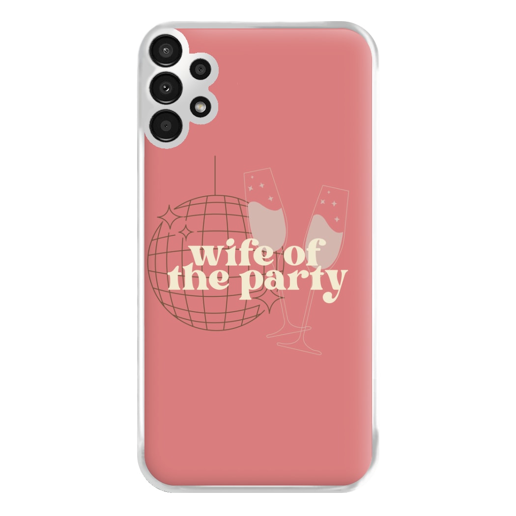 Wife Of The Party - Bridal Phone Case for Galaxy A13