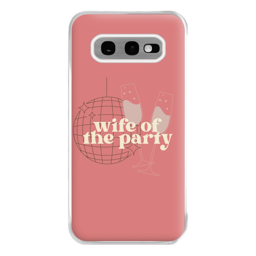 Wife Of The Party - Bridal Phone Case for Galaxy S10e