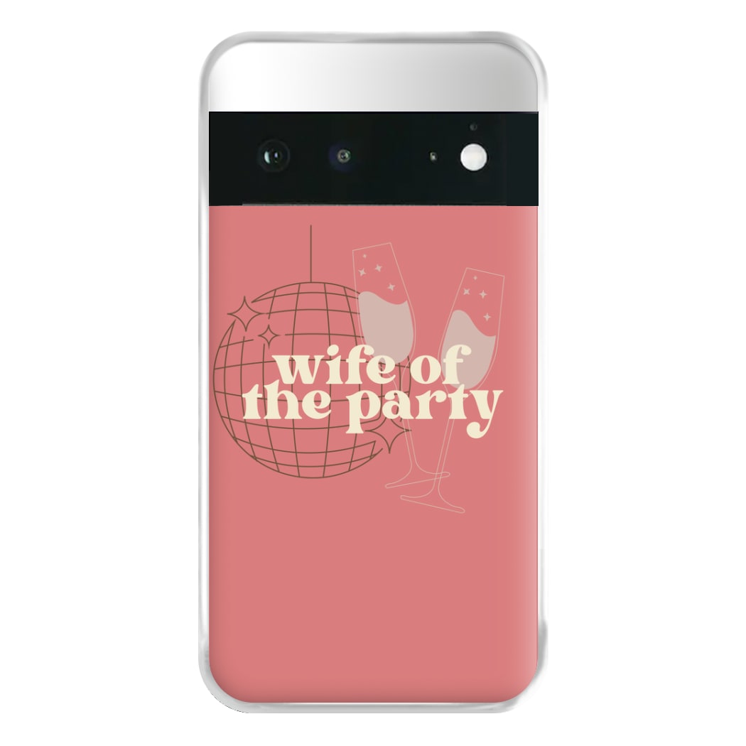 Wife Of The Party - Bridal Phone Case for Google Pixel 6a