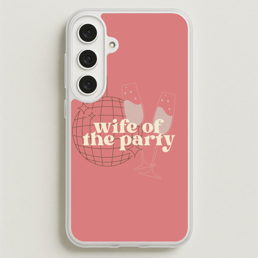 Wife Of The Party - Bridal Phone Case for Galaxy S25FE