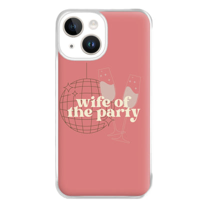 Wife Of The Party - Bridal Phone Case for iPhone 14