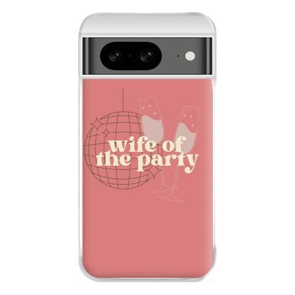 Wife Of The Party - Bridal Phone Case for Google Pixel 8