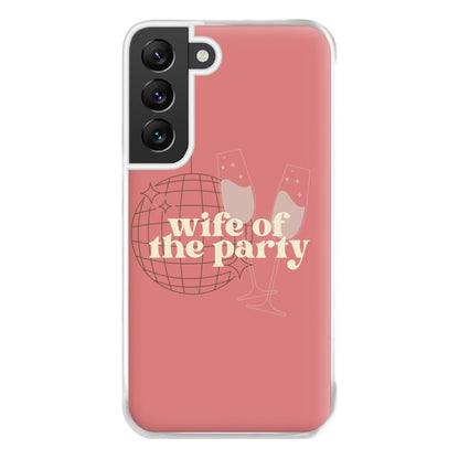 Wife Of The Party - Bridal Phone Case for Galaxy S22 Plus