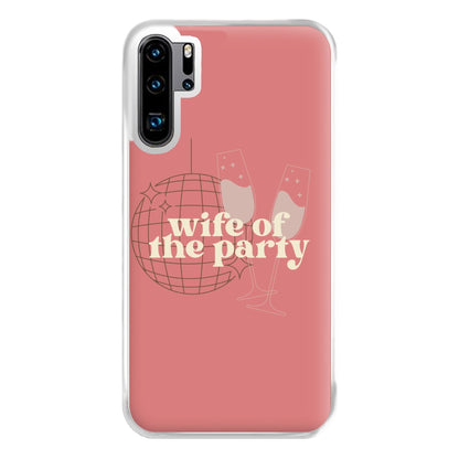 Wife Of The Party - Bridal Phone Case for Huawei P30 Pro