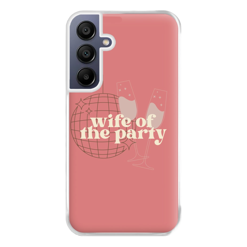 Wife Of The Party - Bridal Phone Case for Galaxy A16