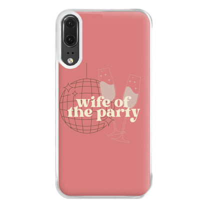 Wife Of The Party - Bridal Phone Case for Huawei P20