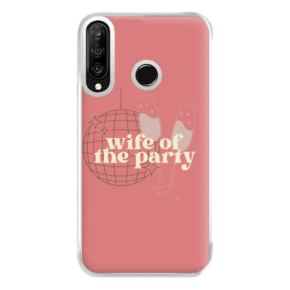 Wife Of The Party - Bridal Phone Case for Huawei P30 Lite