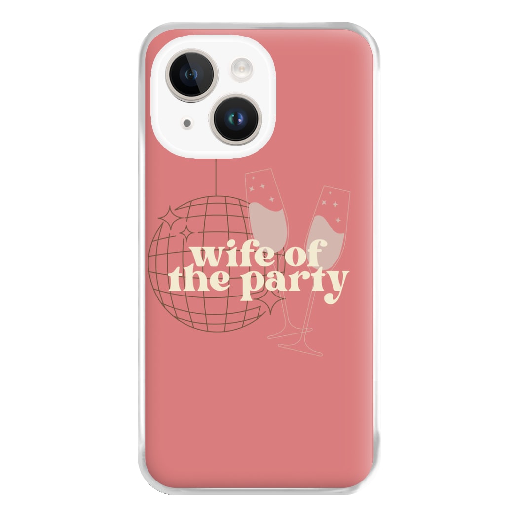 Wife Of The Party - Bridal Phone Case for iPhone 14 Plus