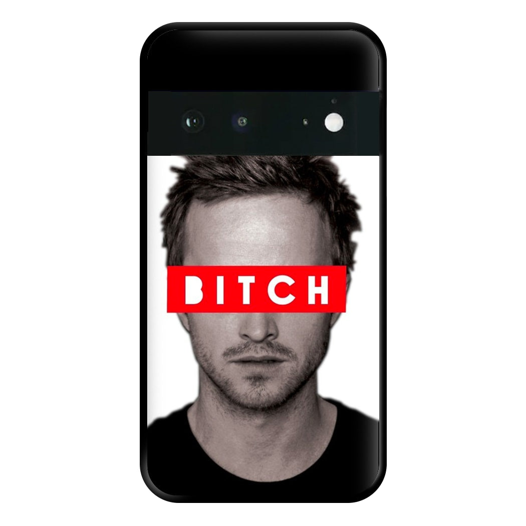 Jesse Pinkman - Bitch. Phone Case for Google Pixel 6a