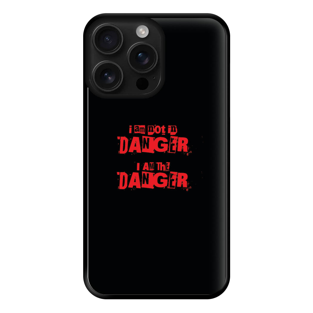 I Am The Danger Phone Case