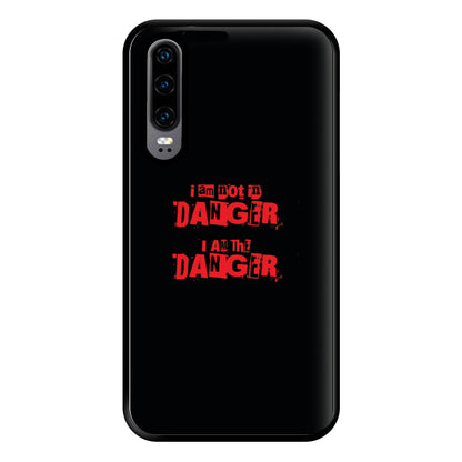 I Am The Danger Phone Case for Huawei P30