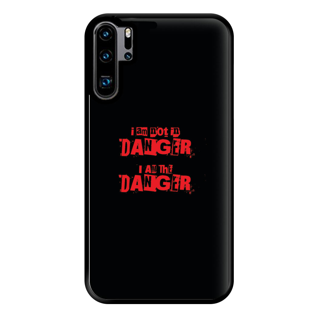 I Am The Danger Phone Case for Huawei P30 Pro