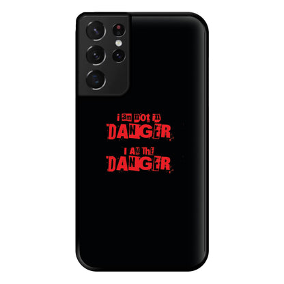 I Am The Danger Phone Case for Galaxy S21 Ultra