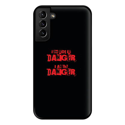 I Am The Danger Phone Case for Galaxy S21 Plus