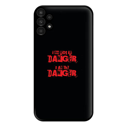 I Am The Danger Phone Case for Galaxy A13