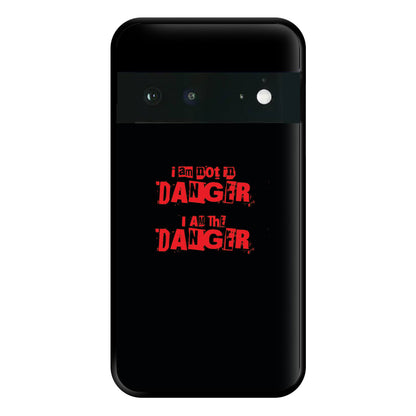 I Am The Danger Phone Case for Google Pixel 6a