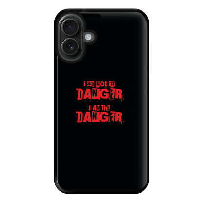 I Am The Danger Phone Case for iPhone 16 Plus