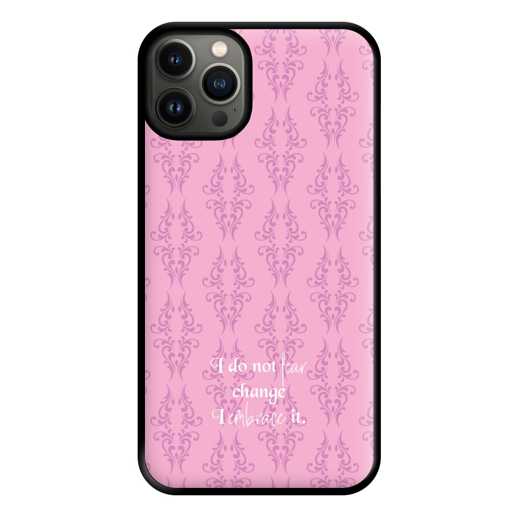 I Do Not Fear Change I Embrace It Phone Case for iPhone 13