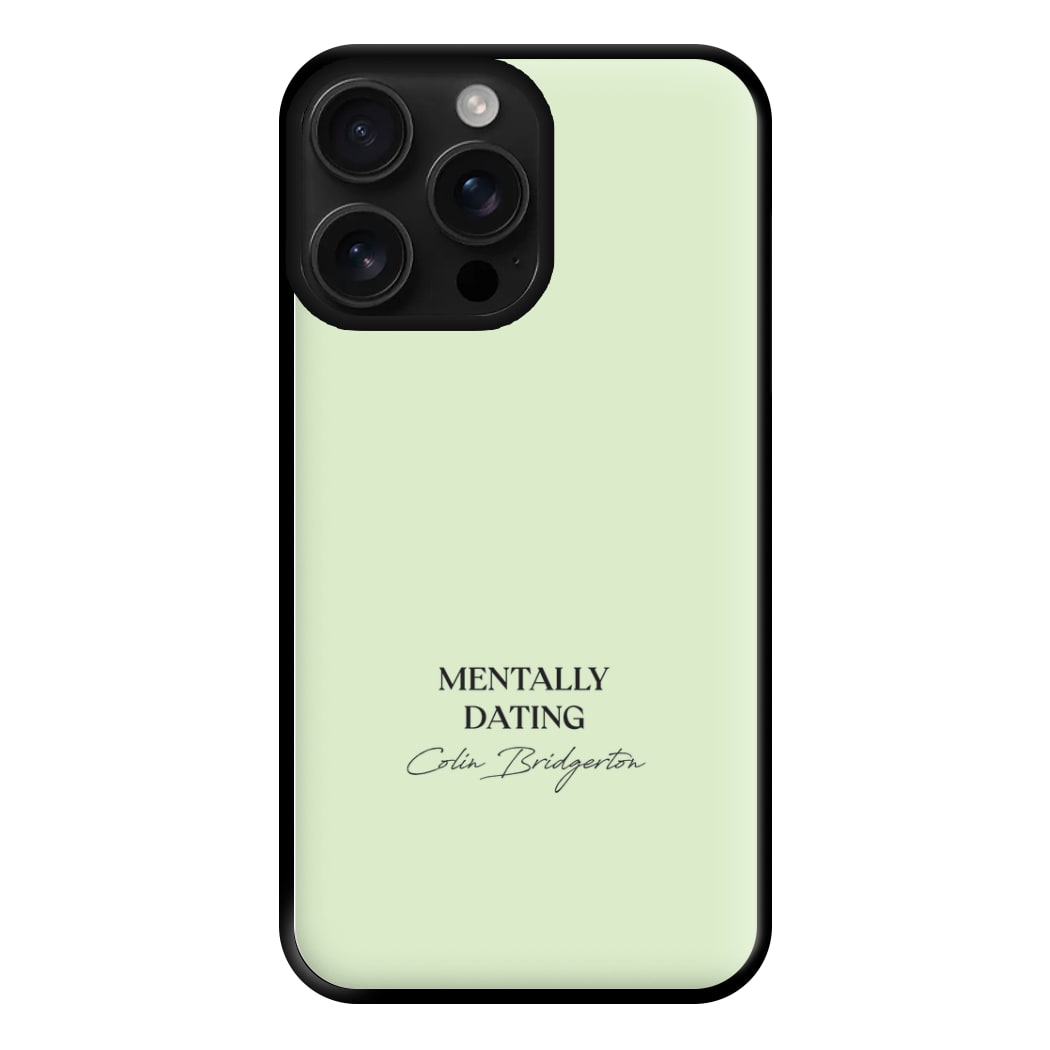 Mentally Dating Colin Bridgerton Phone Case