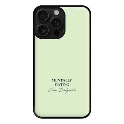 Mentally Dating Colin Bridgerton Phone Case for iPhone 16 Pro Max