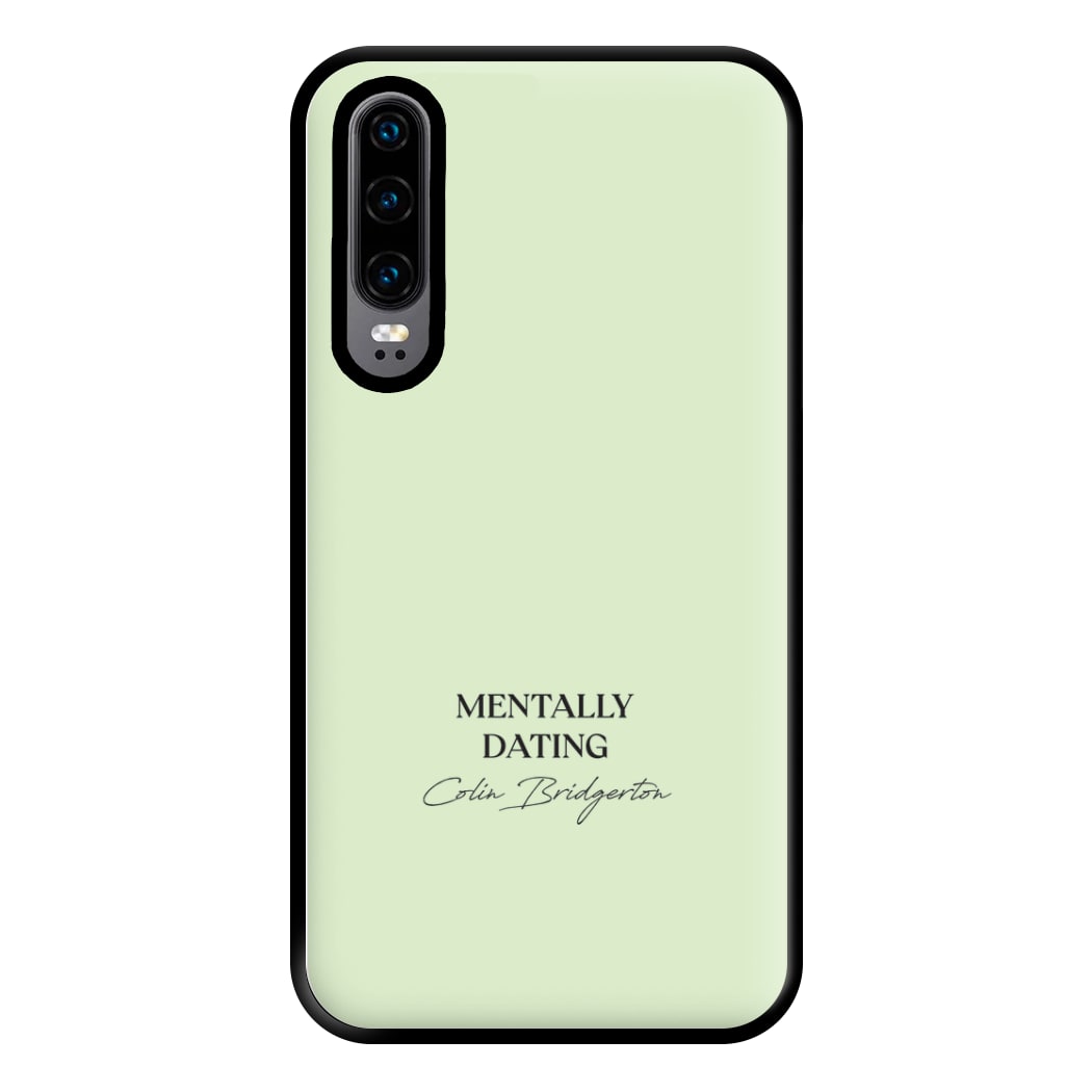 Mentally Dating Colin Bridgerton Phone Case for Huawei P30