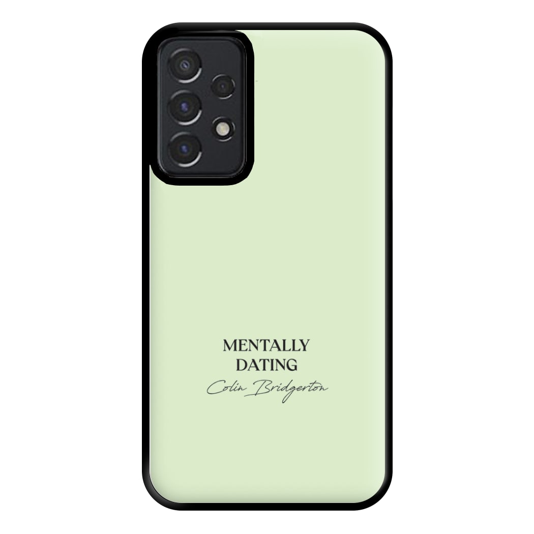 Mentally Dating Colin Bridgerton Phone Case for Galaxy A52 / A52s