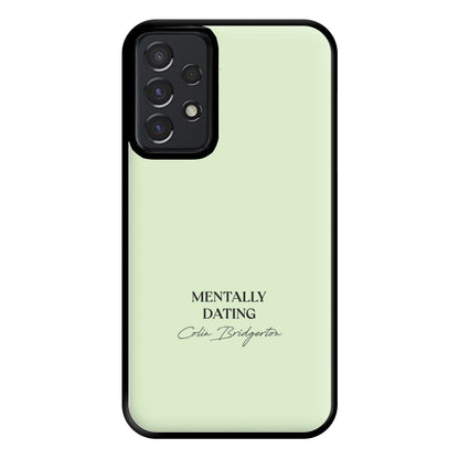 Mentally Dating Colin Bridgerton Phone Case for Galaxy A52 / A52s