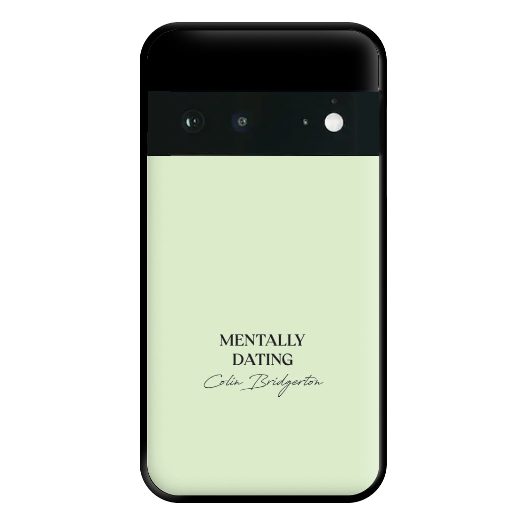 Mentally Dating Colin Bridgerton Phone Case for Google Pixel 6a