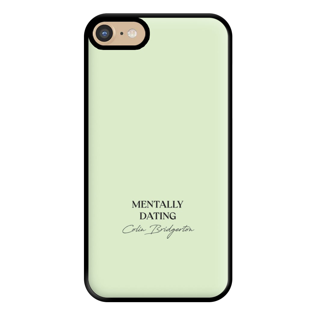 Mentally Dating Colin Bridgerton Phone Case for iPhone 6 / 7 / 8 / SE