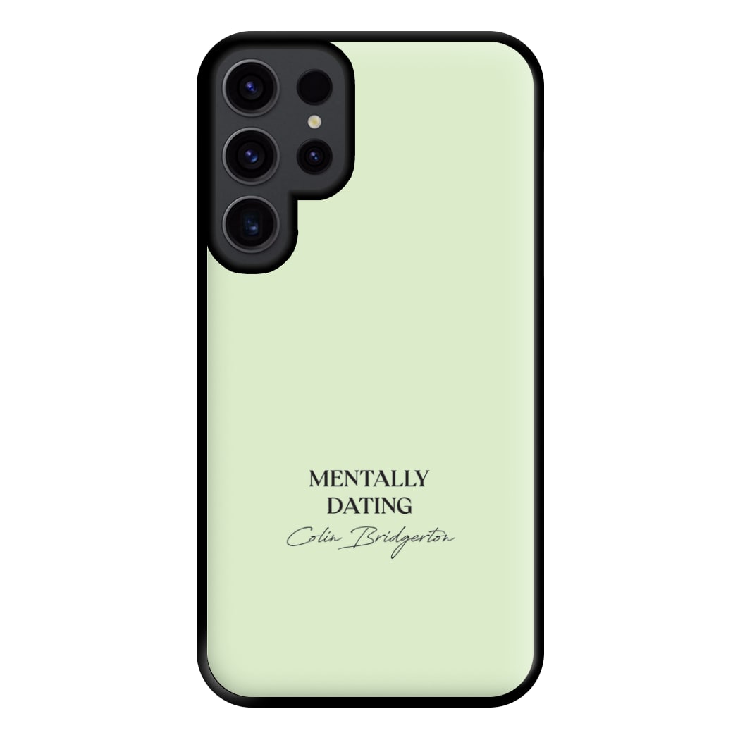 Mentally Dating Colin Bridgerton Phone Case for Galaxy S23 Ultra