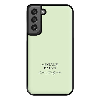 Mentally Dating Colin Bridgerton Phone Case for Galaxy S21FE