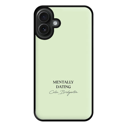 Mentally Dating Colin Bridgerton Phone Case for iPhone 16 Plus