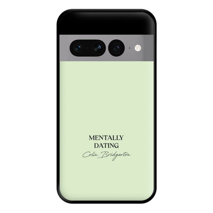 Mentally Dating Colin Bridgerton Phone Case for Google Pixel 7 Pro