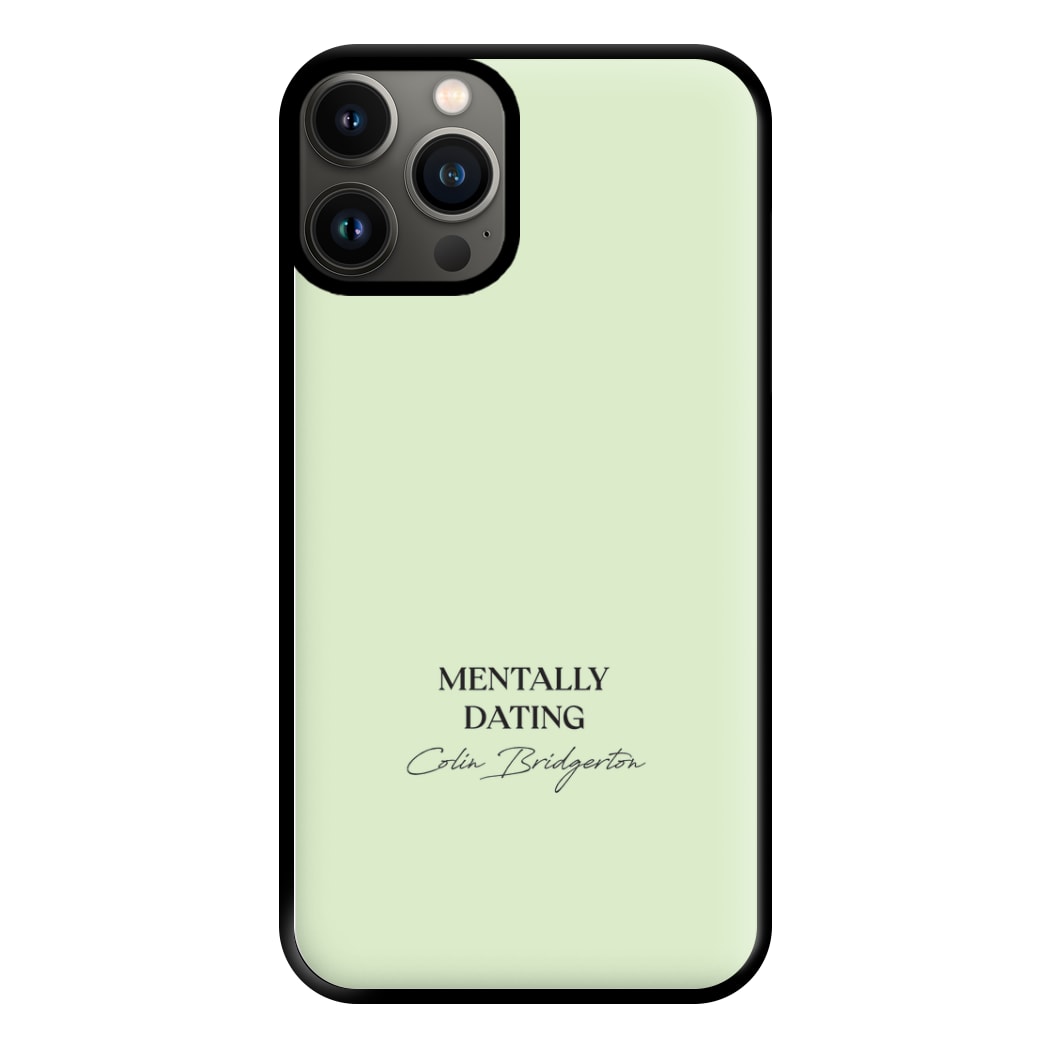 Mentally Dating Colin Bridgerton Phone Case for iPhone 11 Pro Max