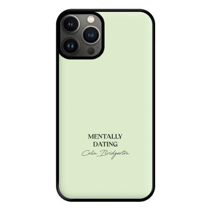 Mentally Dating Colin Bridgerton Phone Case for iPhone 11 Pro Max