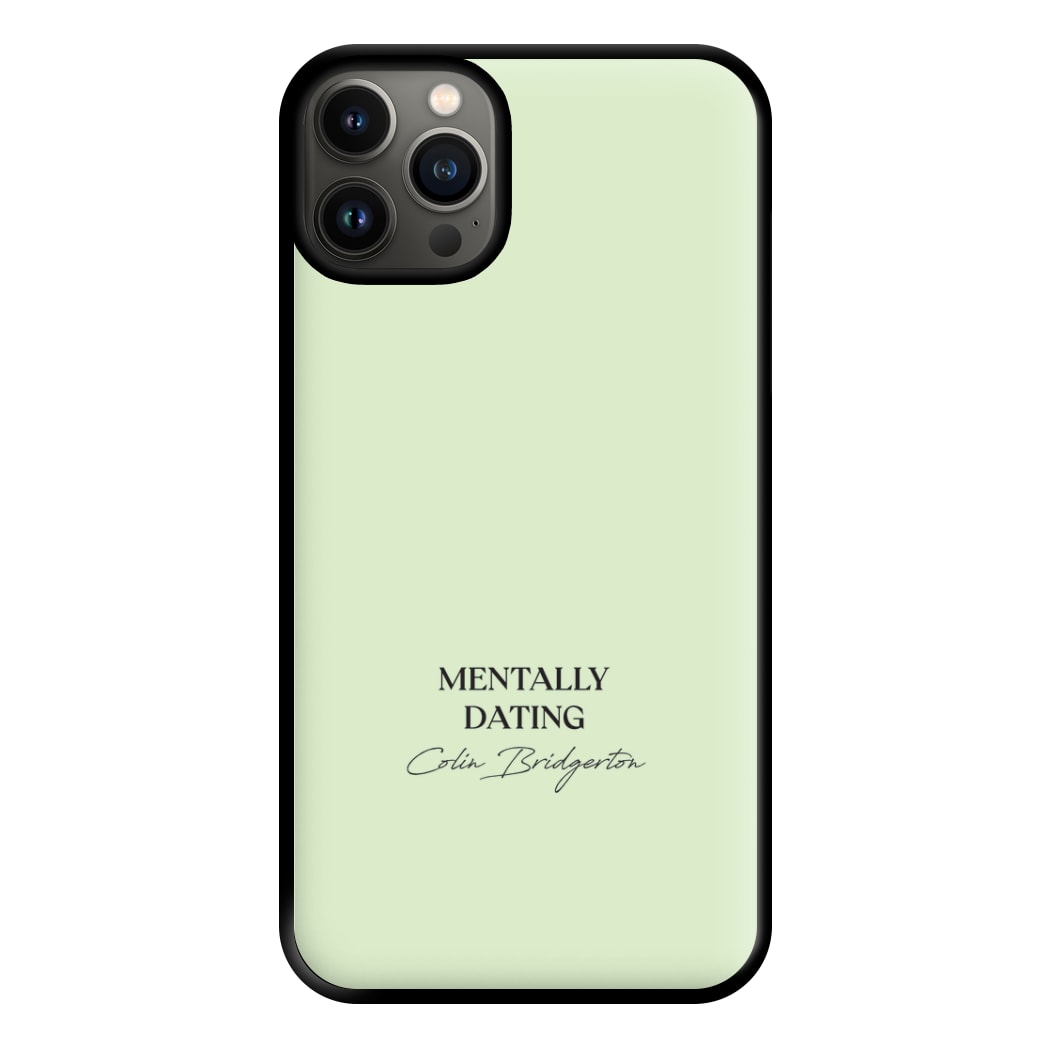 Mentally Dating Colin Bridgerton Phone Case for iPhone 13