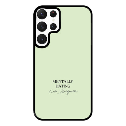 Mentally Dating Colin Bridgerton Phone Case for Galaxy S22 Ultra