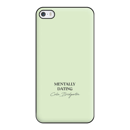 Mentally Dating Colin Bridgerton Phone Case for iPhone 5 / 5s / SE 2016