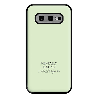 Mentally Dating Colin Bridgerton Phone Case for Galaxy S10e