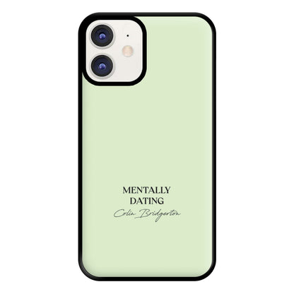 Mentally Dating Colin Bridgerton Phone Case for iPhone 11