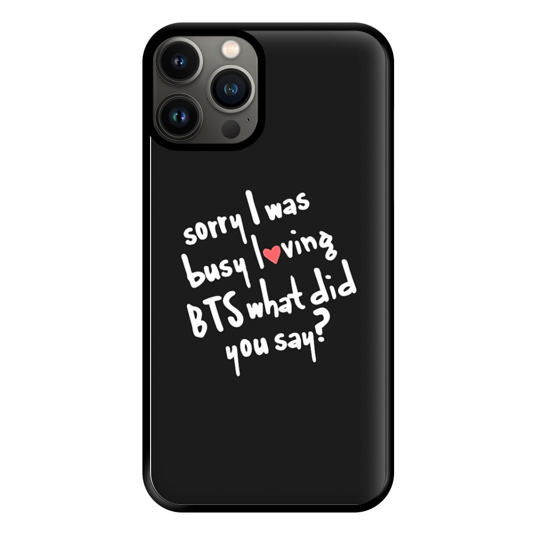 Sorry I Was Busy Loving K-Pop Band Phone Case for iPhone 11 Pro Max