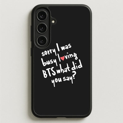 Sorry I Was Busy Loving K-Pop Band Phone Case for Galaxy S25FE
