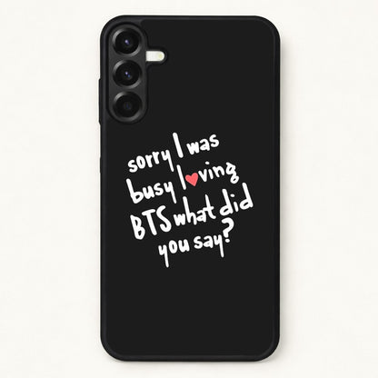 Sorry I Was Busy Loving K-Pop Band Phone Case for Galaxy A57