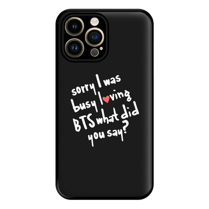 Sorry I Was Busy Loving K-Pop Band Phone Case for iPhone 14 Pro Max