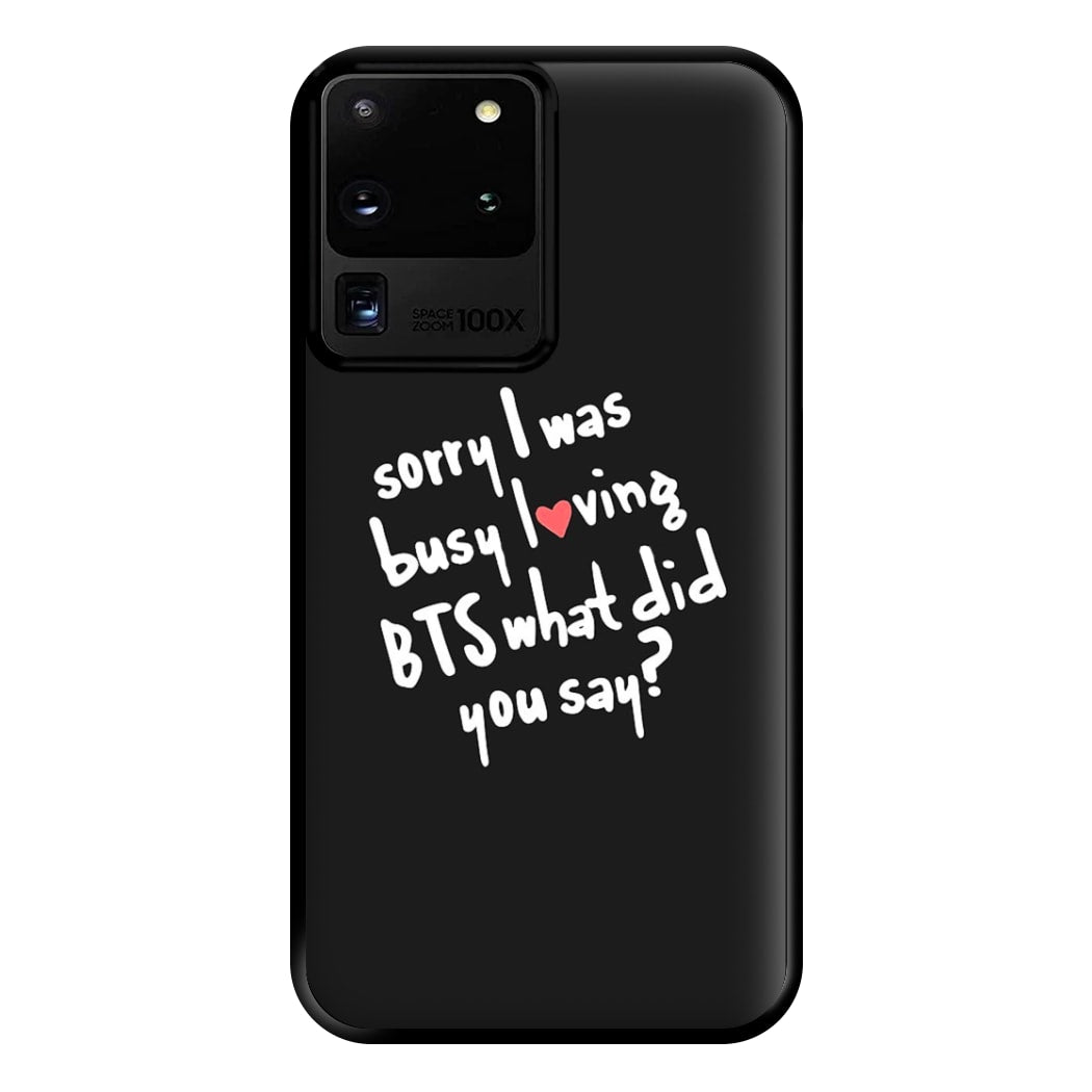 Sorry I Was Busy Loving K-Pop Band Phone Case for Galaxy S20 Ultra