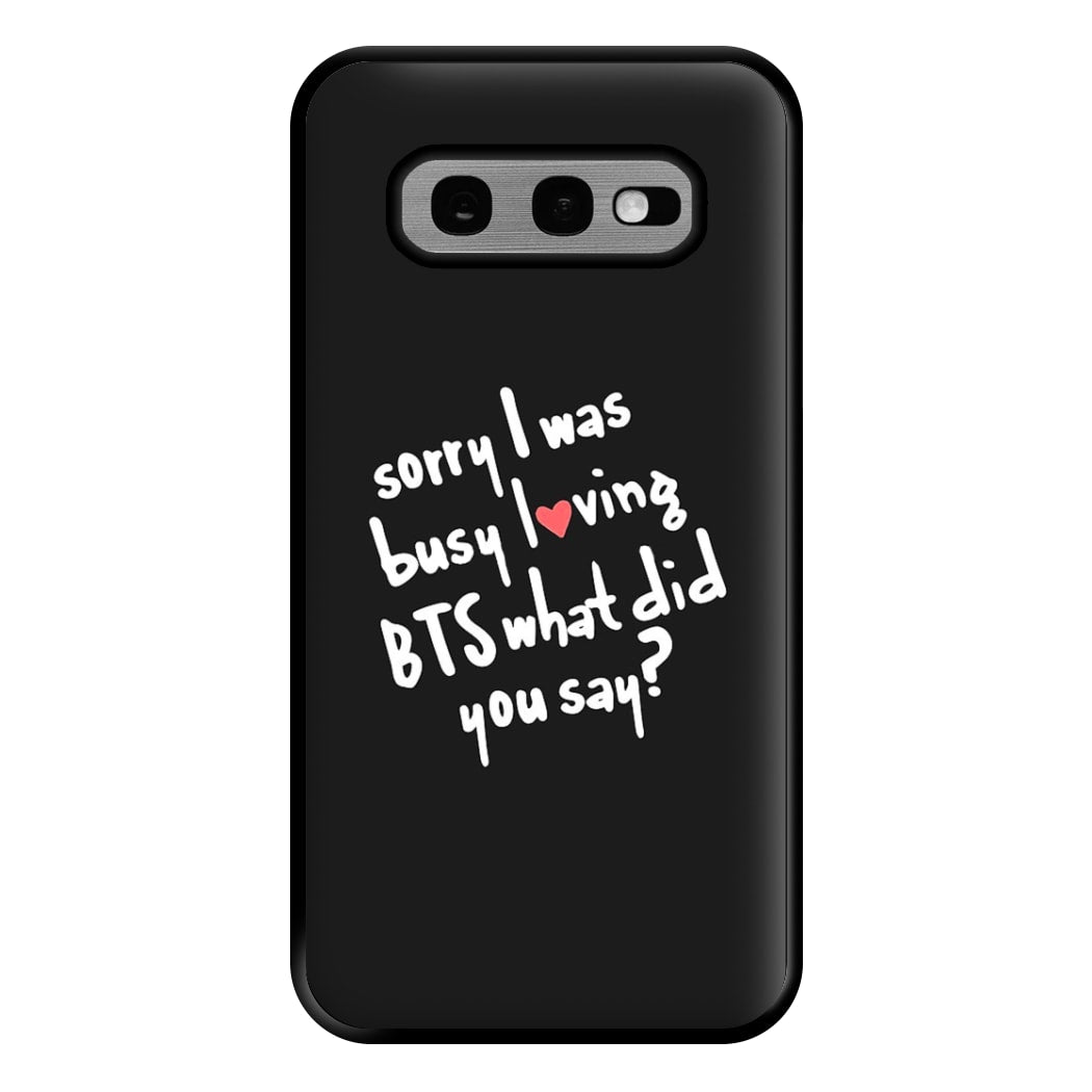 Sorry I Was Busy Loving K-Pop Band Phone Case for Galaxy S10e