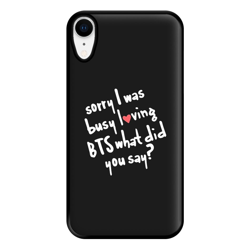 Sorry I Was Busy Loving K-Pop Band Phone Case for iPhone XR