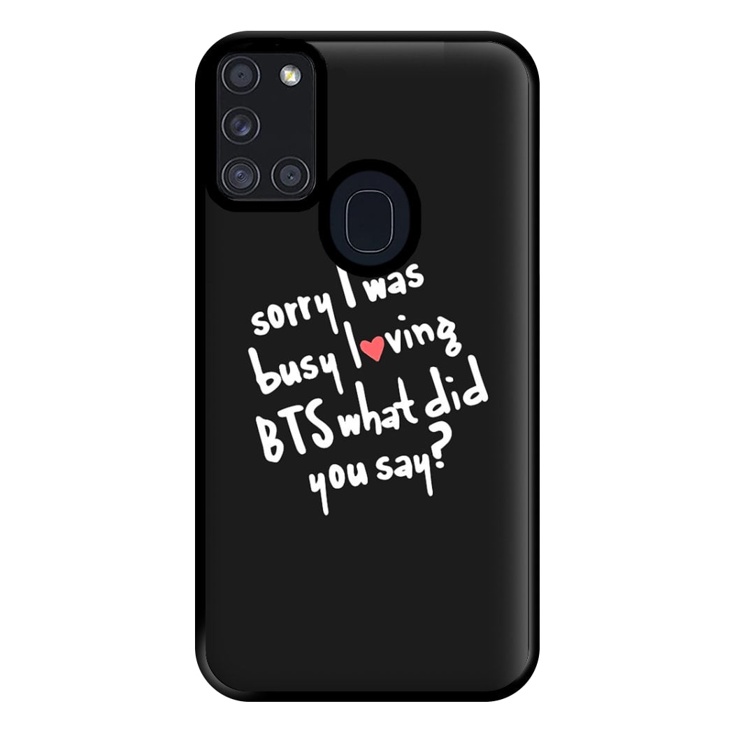 Sorry I Was Busy Loving K-Pop Band Phone Case for Galaxy A21s