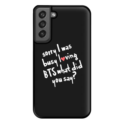 Sorry I Was Busy Loving K-Pop Band Phone Case for Galaxy S21FE